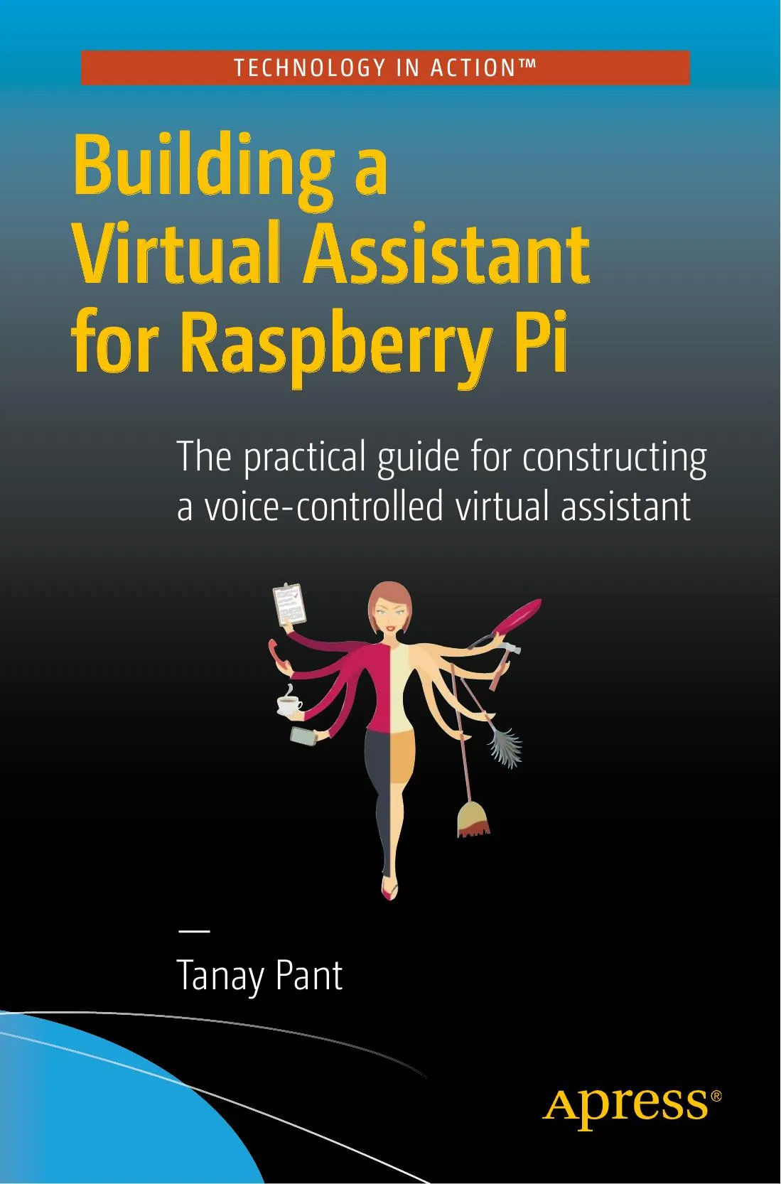 Building a Virtual Assistant for Raspberry Pi: The practical guide for constructing a voice-controlled virtual assistant book cover